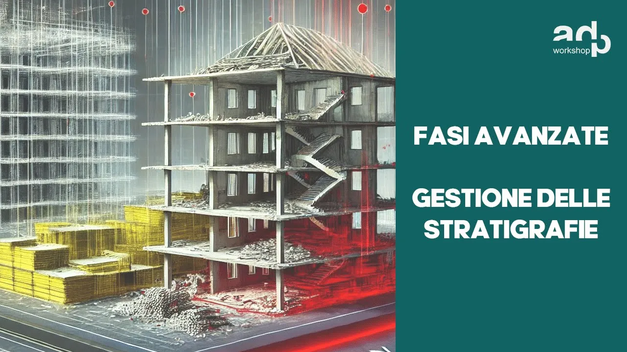 Avanzato: Gestire Fasi e Stratigrafie come un Pro